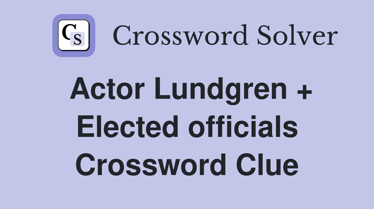 Actor Lundgren   Elected officials Crossword Clue Answers Crossword